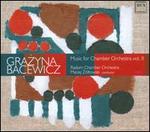 Grazyna Bacewicz: Music for Chamber Orchestra, Vol. 2