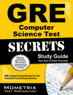 GRE Computer Science Test Secrets Study Guide: GRE Subject Exam Review for the Graduate Record Examination