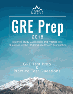 GRE Prep 2018: Test Prep Study Guide Book and Practice Test Questions for the Ets Graduate Record Examination