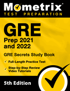 GRE Prep 2021 and 2022 - GRE Secrets Study Book, Full-Length Practice Test, Step-By-Step Review Video Tutorials: [5th Edition]