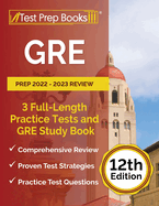 GRE Prep 2022 - 2023 Review: 3 Full-Length Practice Tests and GRE Study Book [12th Edition]