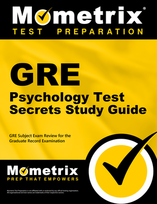 GRE Psychology Test Secrets Study Guide: GRE Subject Exam Review for the Graduate Record Examination - Mometrix Graduate School Admissions Test Team (Editor)