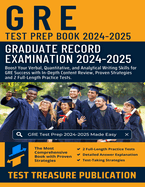 GRE Test Prep Book 2024-2025: Boost Your Verbal, Quantitative, and Analytical Writing Skills for GRE Success with In-Depth Content Review, Proven Strategies and 2 Full-Length Practice Tests