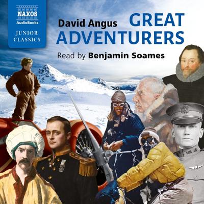 Great Adventurers - Angus, David, and Soames, Benjamin (Read by)