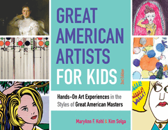 Great American Artists for Kids: Hands-On Art Experiences in the Styles of Great American Masters Volume 9