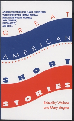 Great American Short Stories - Stegner, Wallace (Editor), and Stegner, Mary (Editor)