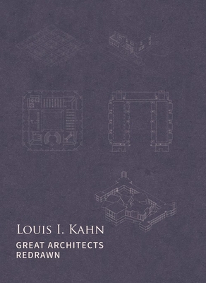 Great Architects Redrawn: Louis I. Kahn - Jing, Zhang