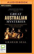 Great Australian Mysteries: Spine-Tingling Tales of Disappearances, Secrets, Unsolved Crimes and Lost Treasure