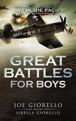 Great Battles for Boys: WWII Pacific - Giorello, Joe
