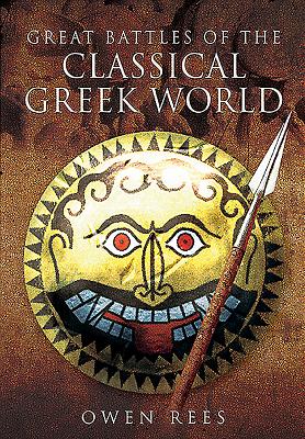 Great Battles of the Classical Greek World - Rees, Owen