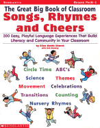 Great Big Book of Classroom Songs, Rhymes & Cheers: 200 Easy, Playful Language Experiences That Build Literacy & Community in Your Classroom - Church, Ellen Booth