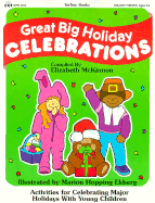 Great Big Holiday Celebrations: Compiled by Elizabeth McKinnon; Illustrated by Marion Hopping Ekberg - McKinnon, Elizabeth, and Bittinger, Gayle (Editor)