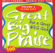 Great Big Praise for a Great Big God, Book 2: 100 Fun, Exciting, Singable Songs for Older Kids