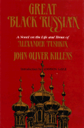 Great Black Russian: A Novel on the Life and Times of Alexander Pushkin - Killens, John Oliver, and Gayle, Addison (Designer)