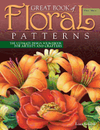 Great Book of Floral Patterns, Third Edition, Revised and Expanded: The Ultimate Design Sourcebook for Artists and Crafters