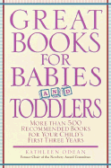 Great Books for Babies and Toddlers: More Than 500 Recommended Books for Your Child's First Three Years - Odean, Kathleen