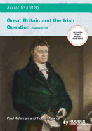 Great Britain and the Irish Question 1798-1921