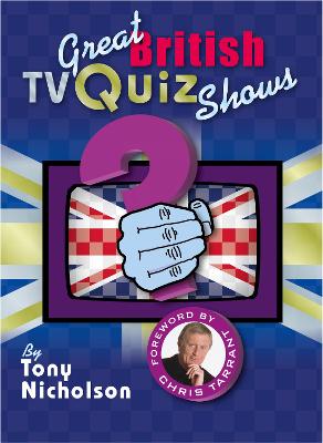 Great British TV Quiz Shows - Nicholson, Tony, and Tarrant, Chris (Foreword by)