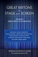 Great Britons of Stage and Screen: Volume II: Directors in Conversation