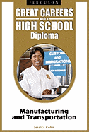 Great Careers with a High School Diploma: Manufacturing and Transportation