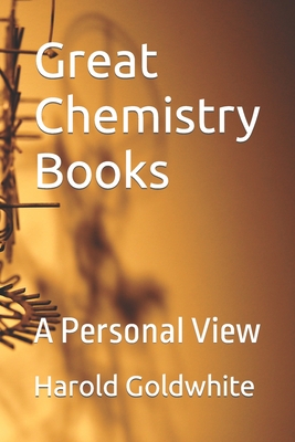 Great Chemistry Books: A Personal View - Goldwhite, Harold