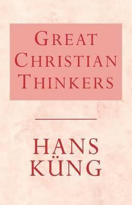 Great Christian Thinkers - Kung, Hans