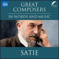 Great Composers in Words and Music: Satie - Gbor Eckhardt (piano); Jeroen van Veen (piano); Klra Krmendi (piano); Lucy Scott; Nicolas Horvath (piano);...