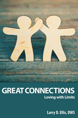 Great Connections: Loving with Limits - Ellis, Larry D, and Kosoff, Christine (Editor)