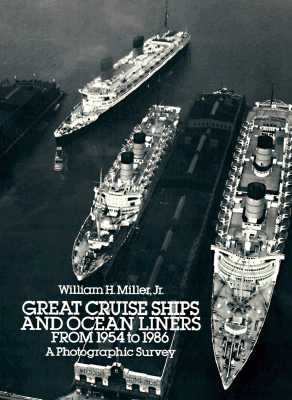 Great Cruise Ships and Ocean Liners from 1954 to 1986: A Photographic Survey - Miller, William H