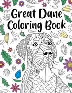 Great Dane Coloring Book: A Cute Adult Coloring Books for Great Dane Owner, Best Gift for Great Dane Lovers
