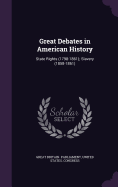 Great Debates in American History: State Rights (1798-1861); Slavery (1858-1861)