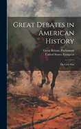 Great Debates in American History: The Civil War