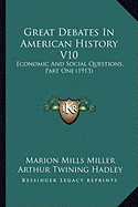 Great Debates In American History V10: Economic And Social Questions, Part One (1913)