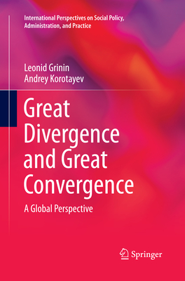 Great Divergence and Great Convergence: A Global Perspective - Grinin, Leonid, and Korotayev, Andrey