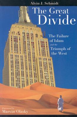 Great Divide: Failure of Islam and Triumph of the West - Schmidt, Alvin J, Dr.