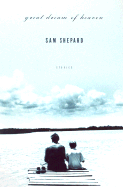 Great Dream of Heaven: Stories - Shepard, Sam, Mr.