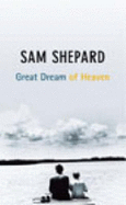 Great Dream Of Heaven - Shepard, Sam