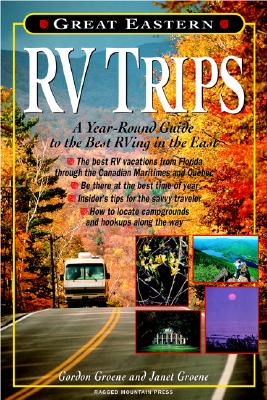 Great Eastern RV Trips: A Year-Round Guide to the Best RVing in the East - Groene, Janet, and Groene, Gordon