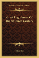 Great Englishmen Of The Sixteenth Century