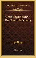 Great Englishmen of the Sixteenth Century