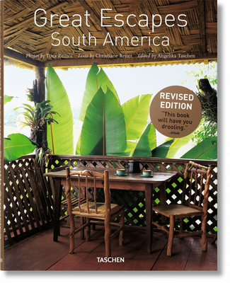 Great Escapes South America. Updated Edition - Reiter, Christiane, and Taschen, Angelika (Editor), and Reins, Tuca (Photographer)