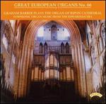 Great European Organs No. 66 - Graham Barber (organ)