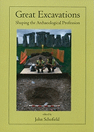Great Excavations: Shaping the Archaeological Profession