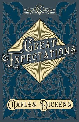 Great Expectations: With Appreciations and Criticisms By G. K. Chesterton - Dickens, Charles, and Chesterton, G K (Contributions by)