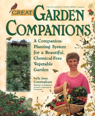 Great Garden Companions: A Companion-Planting System for a Beautiful, Chemical-Free Vegetable Garden - Cunningham, Sally Jean