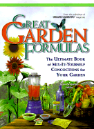 Great Garden Formulas: The Ultimate Book of Mix-It-Yourself Concoctions for Gardeners