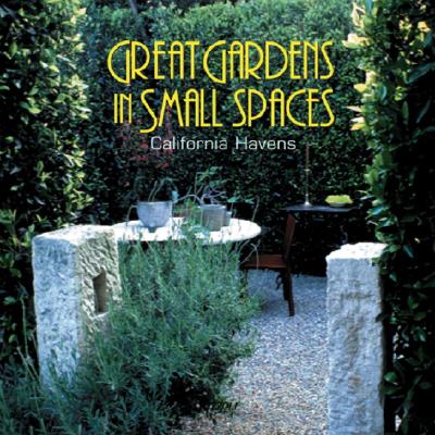 Great Gardens in Small Spaces: California Havens - Levick, Melba (Photographer), and Dardick, Karen (Text by)