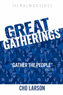 Great Gatherings: "Gather the People" (Joel 2:16)