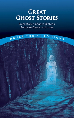 Great Ghost Stories: Bram Stoker, Charles Dickens, Ambrose Bierce and More - Grafton, John (Editor)
