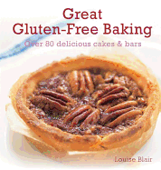 Great Gluten-Free Baking: Over 80 Delicious Cakes & Bars
